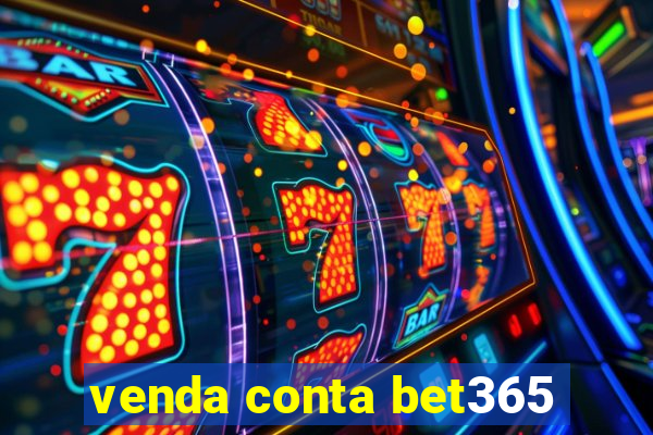 venda conta bet365